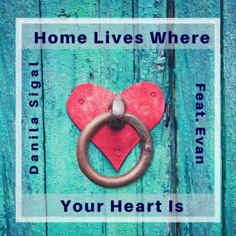 Home Lives Where Your Heart Is (feat. Evan) | Boomplay Music