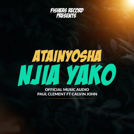 Atainyosha Njia Yako | Boomplay Music