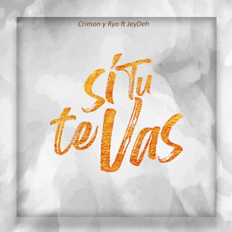 Si Tu Te Vas ft. Jey Deh | Boomplay Music