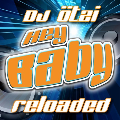 HEY BABY - Reloaded extended | Boomplay Music