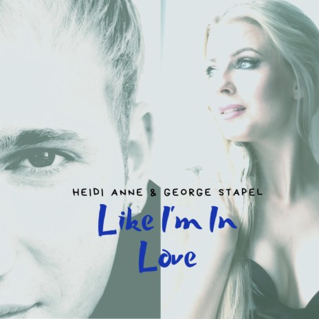Like I'm In Love ft. George Stapel | Boomplay Music