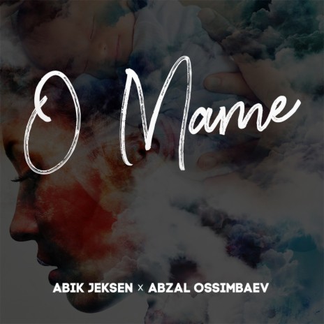 O Mame ft. Abzal Ossimbaev | Boomplay Music
