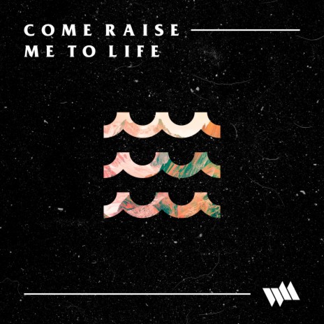 Come Raise Me To Life | Boomplay Music