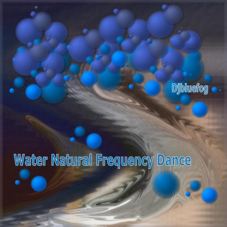 Water Natural Frequency Dance (Water) | Boomplay Music