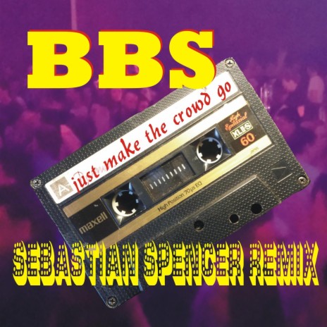 just make the crowd go (Sebastian Spencer Radiomix) | Boomplay Music