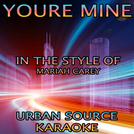 You're Mine (Eternal) (In The Style Of Mariah Carey) Instrumental Version.