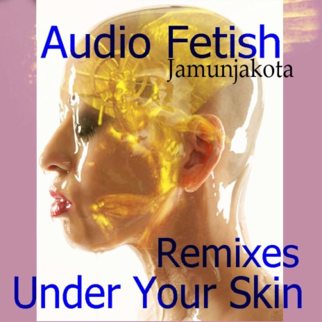 Audio Fetish (Under Your Skin(Jamunjakota Instrumental Dinamic mix))