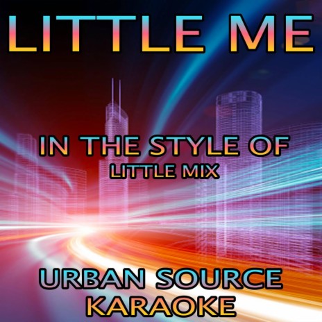 Little Me (In The Style Of Little Mix Karaoke Version)