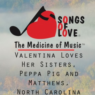 Valentina Loves Her Sisters, Peppa Pig and Matthews, North Carolina
