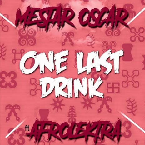 One Last Drink ft. AFROLEKTRA | Boomplay Music