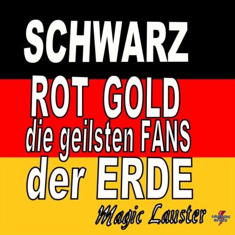 Schwarz Rot Gold die geilsten Fans der Erde | Boomplay Music