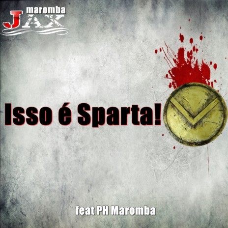 Isso É Sparta! ft. PH Maromba | Boomplay Music