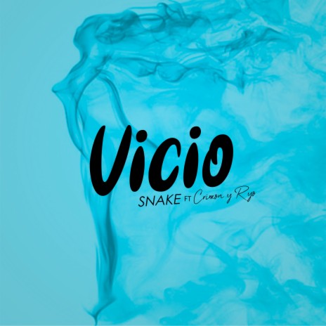 Vicio ft. SNAKE | Boomplay Music