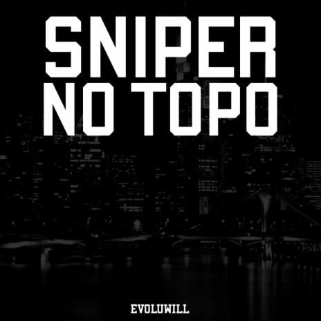 Sniper no Topo | Boomplay Music