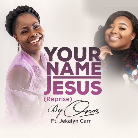 Your Name (Jesus) Reprise ft. Jekalyn Carr