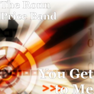 You Get To Me By The Ronn Price Band Boomplay Music