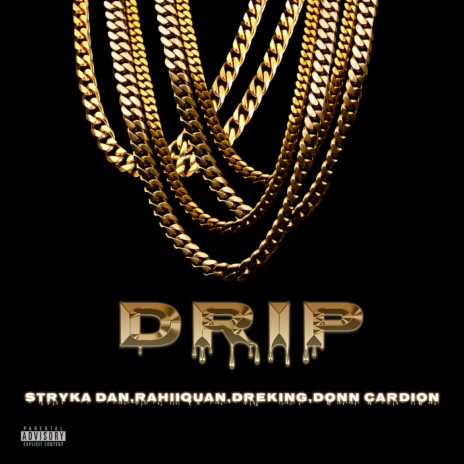 Drip ft. Stryka Dan, Rahiiquan & Donn Cardion | Boomplay Music