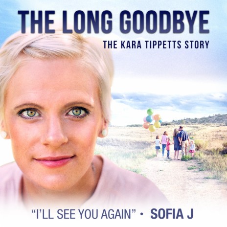 I'll See You Again (The Long Goodbye:The Kara Tippetts Story) | Boomplay Music