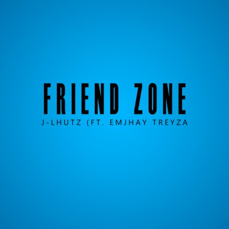 Friend Zone ft. Treyza & Emjhay | Boomplay Music
