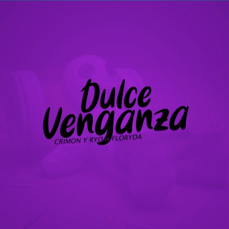 Dulce Venganza ft. Floryda | Boomplay Music