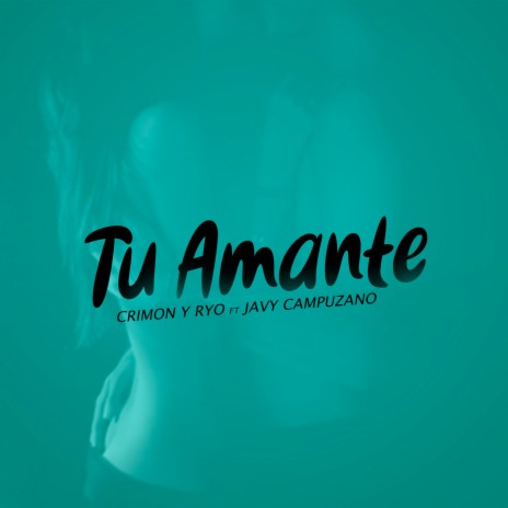 Tu Amante ft. Javy Campuzano | Boomplay Music