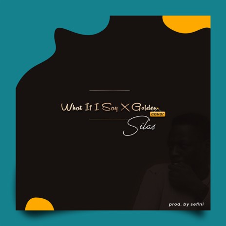 What If I Say X Golden (Cover) | Boomplay Music
