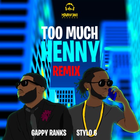 Too Much Henny (Remix) ft. Stylo G | Boomplay Music