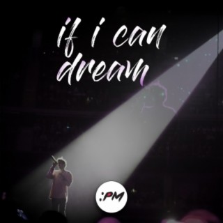 If I Can Dream Songs Download If I Can Dream Mp3 New Songs And Albums Boomplay Music