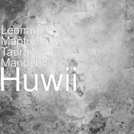 Huwii ft. Taurai Mandebvu