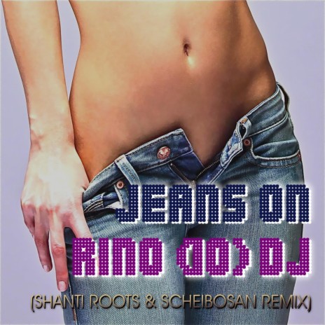 Jeans On (Shanti Roots & Scheibosan Remix)