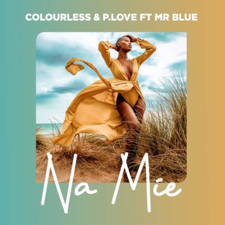 Na Mie ft. P.Love & Mr Blue | Boomplay Music