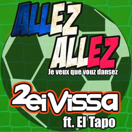 Allez Allez! Je veux que vous dansez ft. El Tapo | Boomplay Music