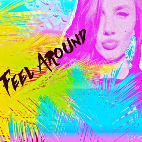 Feel Around (Radio Edit) ft. Ginger Sky | Boomplay Music