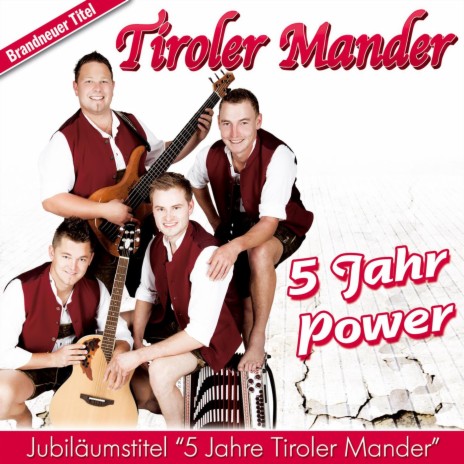 5 Jahr Power (Jubiläumstitel 5 Jahre Tiroler Mander)