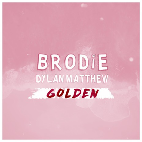 Golden ft. Dylan Matthew | Boomplay Music