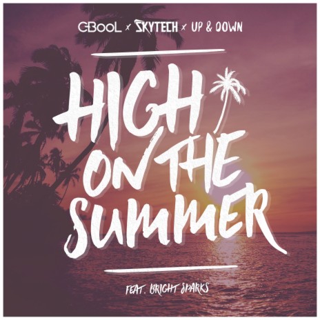 High on the Summer ft. Skytech, Up & Down & Bright Sparks | Boomplay Music