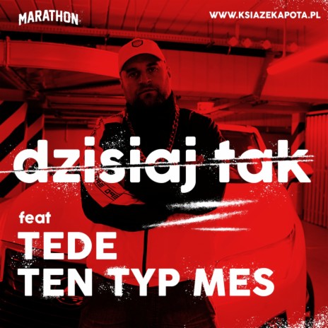 Dzisiaj tak ft. Ten Typ Mes & Tede | Boomplay Music