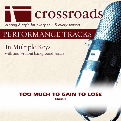 Too Much To Gain To Lose (Performance Track with Background Vocals in D) | Boomplay Music