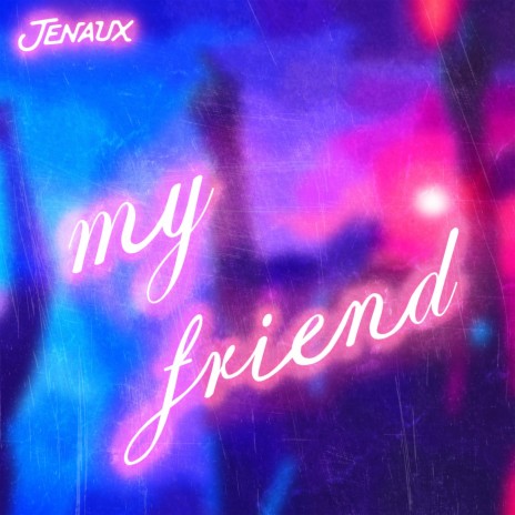 My Friend | Boomplay Music