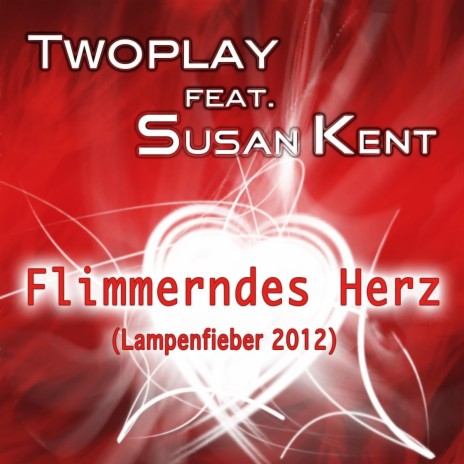 Flimmerndes Herz (Lampenfieber 2012) ft. Susan Kent | Boomplay Music