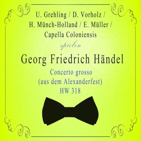 Concerto grosso (aus dem Alexanderfest) C Major, HW 318: Largo (3) ft. Dieter Vorholz, Hans Münch-Holland, Fritz Neumeyer, Eduard Müller & Cappella Coloniensis | Boomplay Music