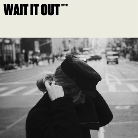 Wait It Out | Boomplay Music