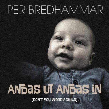 Andas ut andas in (Don't you worry child) | Boomplay Music