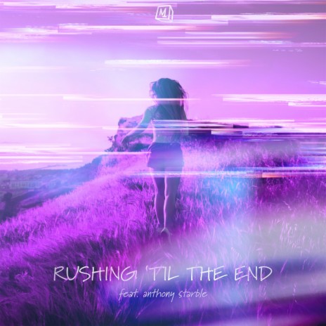 Rushing 'til the End ft. Anthony Starble | Boomplay Music