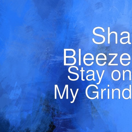 Stay on My Grind | Boomplay Music