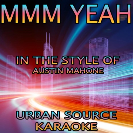 Mmm Yeah (In The Style Of Austin Mahone and Pitbull) Instrumental Version.