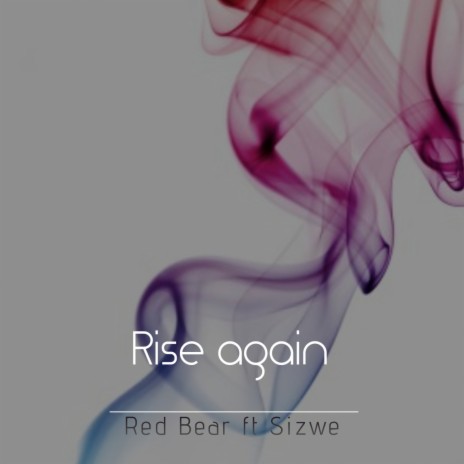 Rise Again ft. SIZWE | Boomplay Music