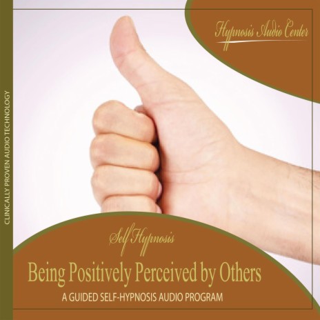Being Positively Perceived by Others - Guided Self-Hypnosis