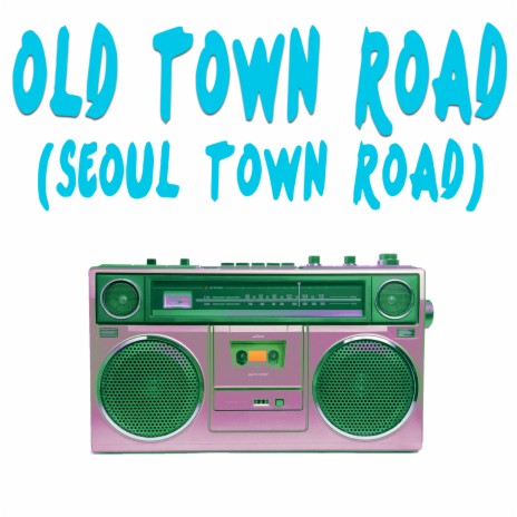 Old Town Road (Seoul Town Road Instrumental) | Boomplay Music