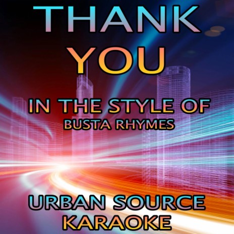 Thank You (In The Style Of Busta Rhymes, Q-Tip, Kanye West and Lil Wayne) Instrumental Version.